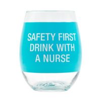 Drink With A Nurse Stemless Wine Glass