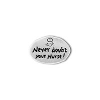 Pewter Pin Never Doubt Your Nurse