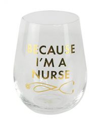 Because I’m A Nurse Stemless Wine Glass